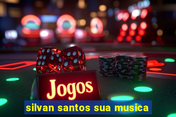 silvan santos sua musica